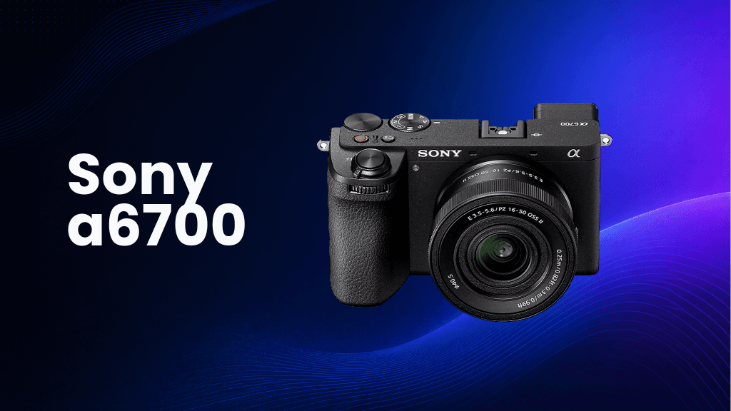 Sony A6700 camera voor content creators en videomakers